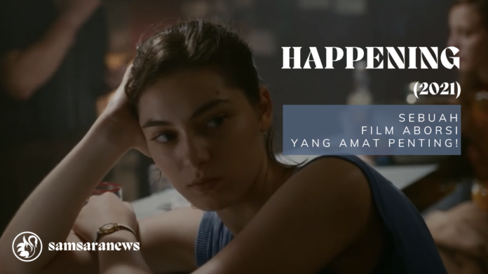 Happening (2021): Sebuah Film Aborsi yang Amat Penting!