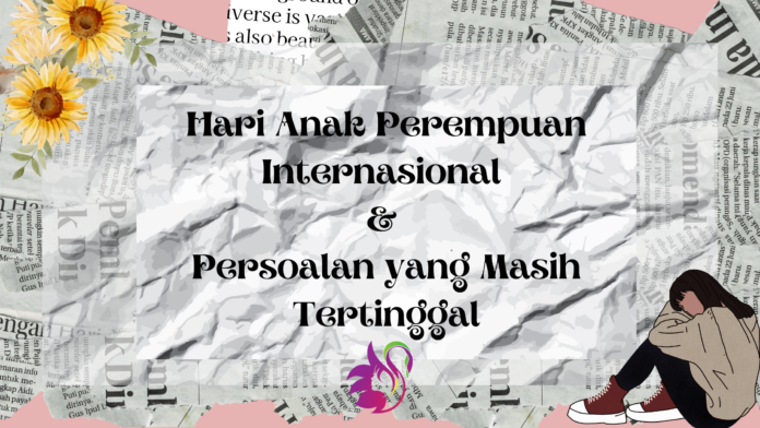 Hari Anak Perempuan Internasional dan Persoalan yang Masih Tertinggal