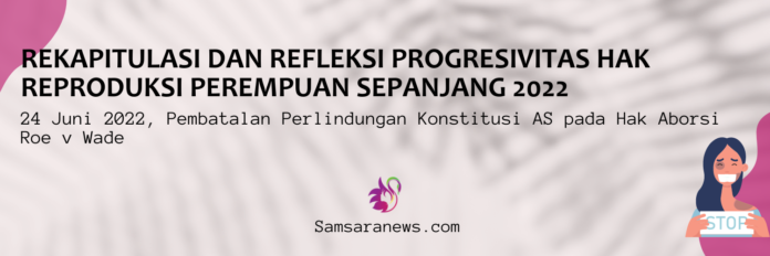 Rekapitulasi dan Refleksi Progresivitas Hak Reproduksi Perempuan Sepanjang 2022: Pembatalan Perlindungan Konstitusi AS pada Hak Aborsi Roe v Wade